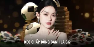 kèo đồng banh là gì
